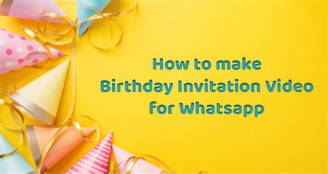 happy birthday whatsapp videos|create birthday invitation video for whatsapp.